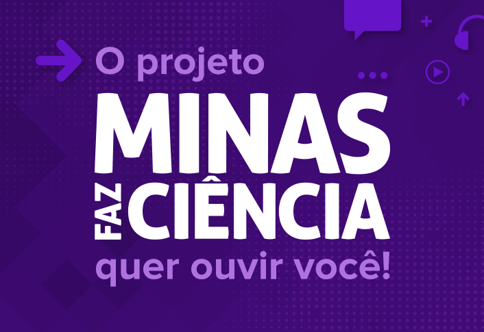 Últimos dias para participar da pesquisa Minas Faz Ciência