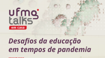 Desafios da educação na pandemia é o tema do próximo UFMG Talks em casa